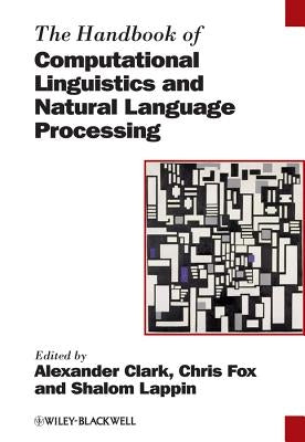 The Handbook of Computational Linguistics and Natural Language Processing by Clark