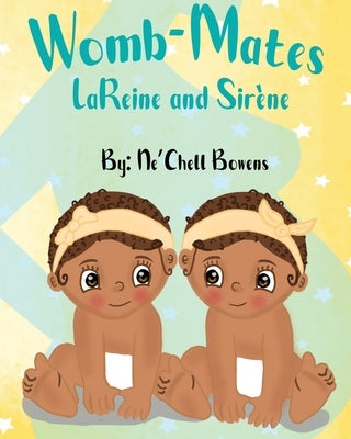 Womb-Mates: LaReine and Sirene by Bowens, Ne'chell