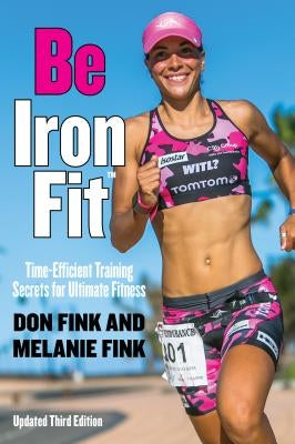 Be Ironfit: Time-Efficient Training Secrets for Ultimate Fitness by Fink, Don