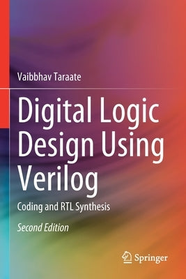 Digital Logic Design Using Verilog: Coding and Rtl Synthesis by Taraate, Vaibbhav