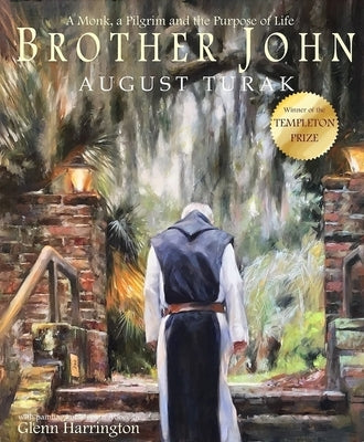 Brother John: A Monk, a Pilgrim and the Purpose of Life by Turak, August