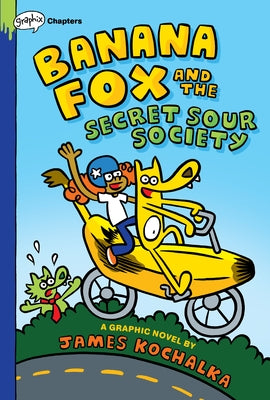 Banana Fox and the Secret Sour Society: A Graphix Chapters Book (Banana Fox #1): Volume 1 by Kochalka, James