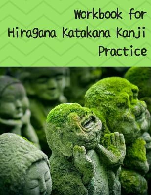 Workbook for Hiragana Katakana Kanji Practice: Laughing jizo statues covered in moss design genkoyoushi paper for Japanese calligraphy practice by Teruyama, Mari