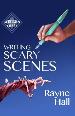 Writing Scary Scenes: Professional Techniques for Thrillers, Horror and Other Exciting Fiction by Hall, Rayne