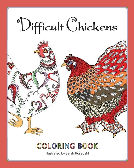 Difficult Chickens: Coloring Book by Rosedahl, Sarah