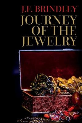 Journey of the Jewelry by Brindley, J. F.