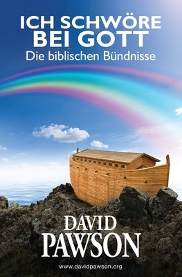 Ich Schwöre Bei Gott: Die biblischen Bu&#776;ndnisse by Pawson, David