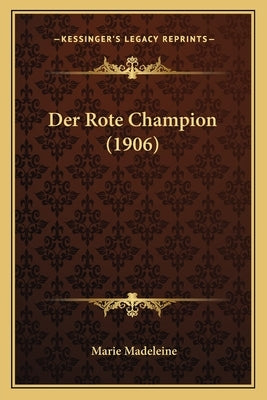 Der Rote Champion (1906) by Madeleine, Marie