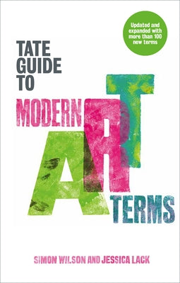 The Tate Guide to Modern Art Terms: Updated & Expanded Edition by Wilson, Simon