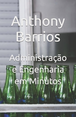 Administração e Engenharia em Minutos by Barrios, Anthony