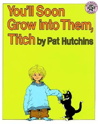You'll Soon Grow Into Them, Titch by Hutchins, Pat
