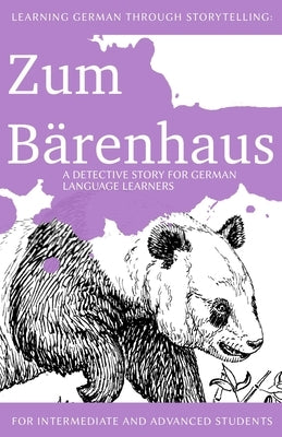 Learning German through Storytelling: Zum Bärenhaus - a detective story for German language learners (includes exercises): for intermediate and advanc by Klein, Andr&#233;