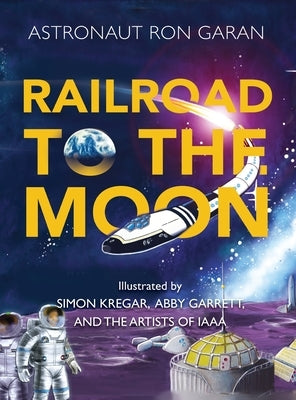 Railroad to the Moon by Garan, Ron