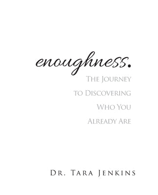 enoughness: The Journey to Discovering Who You Are by Tara, Tara
