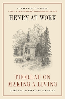 Henry at Work: Thoreau on Making a Living by Kaag, John