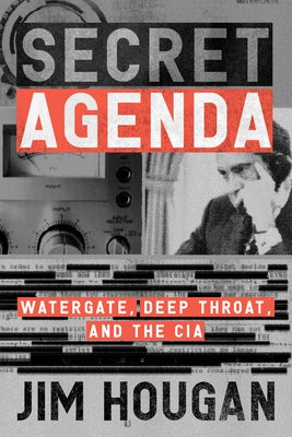 Secret Agenda: Watergate, Deep Throat, and the CIA by Hougan, Jim