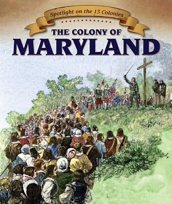 The Colony of Maryland by Jobes, Cecily