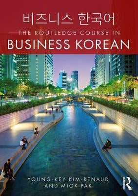 The Routledge Course in Business Korean by Kim-Renaud, Young-Key