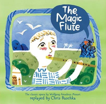 The Magic Flute by Raschka, Chris