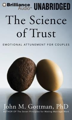 The Science of Trust: Emotional Attunement for Couples by Gottman, John M.