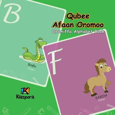 Qubee Afaan Oromoo - Afaan Oromo Alphabet: Afaan Oromo Children's Book by Kiazpora