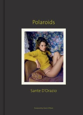 Sante d'Orazio: Polaroids by D'Orazio, Sante
