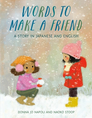 Words to Make a Friend: A Story in Japanese and English by Napoli, Donna Jo
