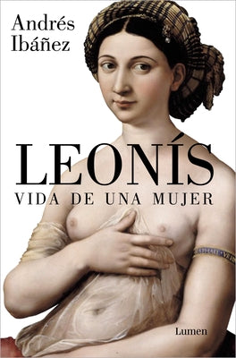 Leonís. Vida de Una Mujer / Leonis. the Life of a Woman by Ib&#225;&#241;ez, Andr&#233;s