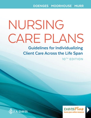 Nursing Care Plans: Guidelines for Individualizing Client Care Across the Life Span by Doenges, Marilynn E.