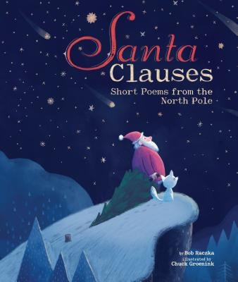 Santa Clauses: Short Poems from the North Pole by Raczka, Robert