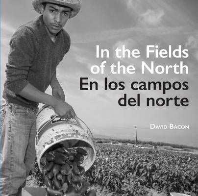 In the Fields of the North/En Los Campos del Norte by Bacon, David