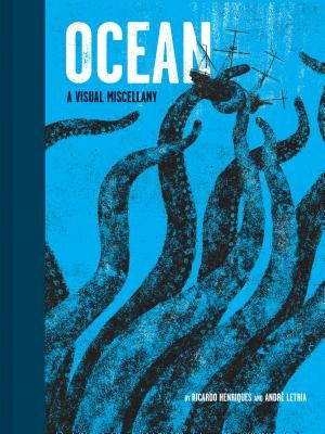 Ocean: A Visual Miscellany by Henriques, Ricardo