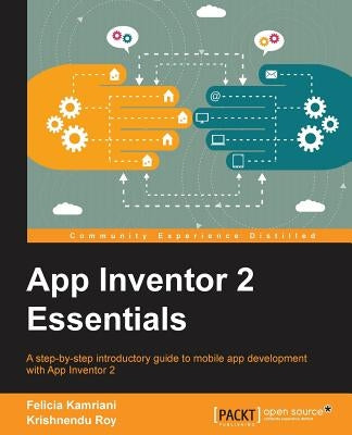 App Inventor 2 Essentials by Kamriani, Felicia