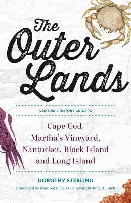 The Outer Lands: A Natural History Guide to Cape Cod, Martha's Vineyard, Nantucket, Block Island, and Long Island by Sterling, Dorothy