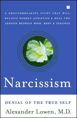 Narcissism: Denial of the True Self by Lowen, Alexander