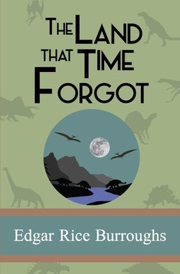 The Land that Time Forgot by Burroughs, Edgar Rice