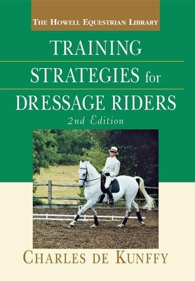 Training Strategies for Dressage Riders by de Kunffy, Charles