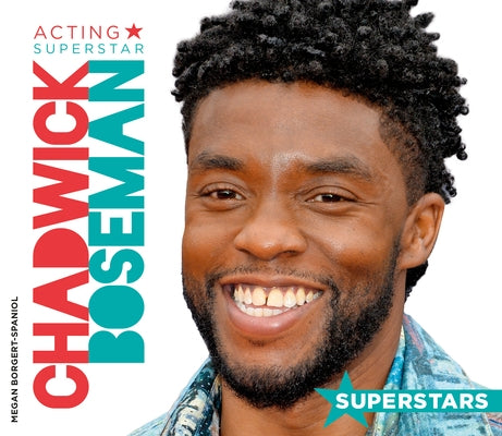 Chadwick Boseman: Acting Superstar by Borgert-Spaniol, Megan