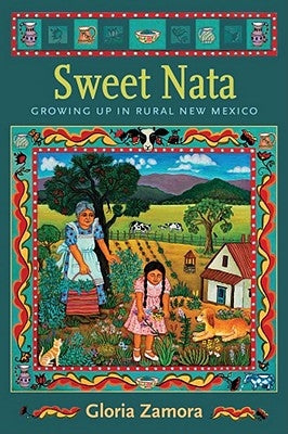 Sweet Nata: Growing Up in Rural New Mexico by Zamora, Gloria