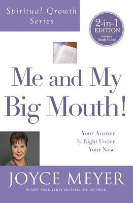 Me and My Big Mouth! (Spiritual Growth Series): Your Answer Is Right Under Your Nose by Meyer, Joyce