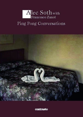 Ping Pong Conversations: Alec Soth with Francesco Zanot by Soth, Alec