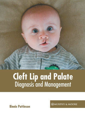 Cleft Lip and Palate: Diagnosis and Management by Pattinson, Binnie