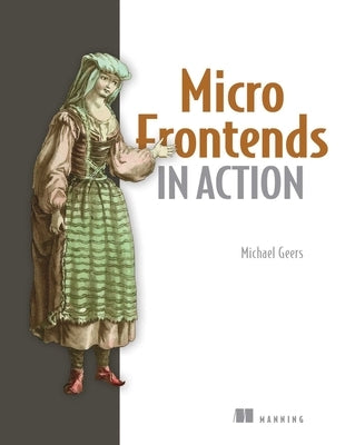 Micro Frontends in Action by Geers, Michael