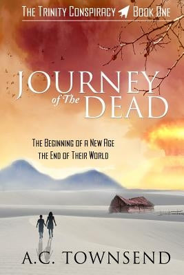 Journey of The Dead: The Trinity Conspiracy Book One by Townsend, A. C.