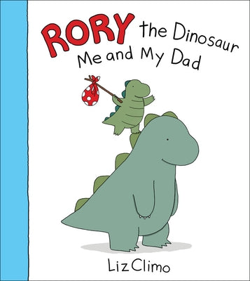 Rory the Dinosaur: Me and My Dad by Climo, Liz