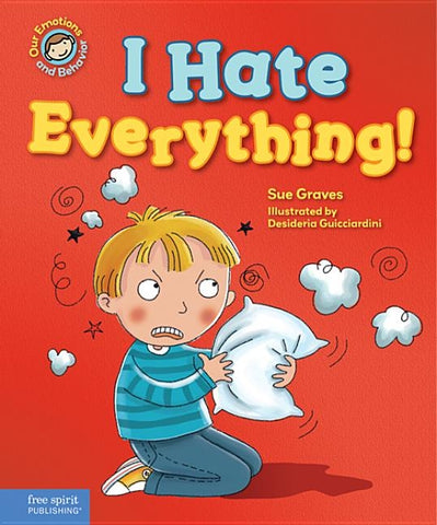 I Hate Everything!: A Book about Feeling Angry by Graves, Sue