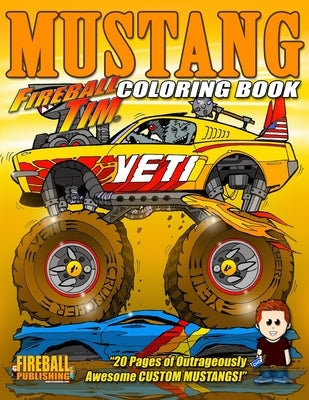 Fireball Tim's Mustang Coloring Book: 20 Pages of Outrageously Awesome Custom Mustangs to Color! by Lawrence, Fireball Tim