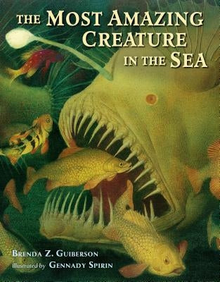 The Most Amazing Creature in the Sea by Guiberson, Brenda Z.