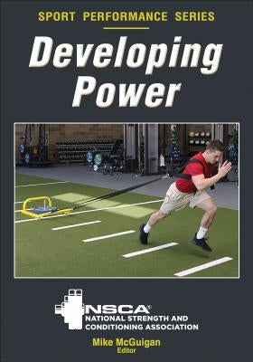 Developing Power by Nsca -National Strength & Conditioning A
