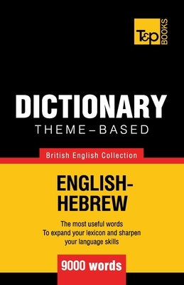 Theme-based dictionary British English-Hebrew - 9000 words by Taranov, Andrey